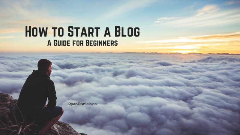 How to Start a Blog: A Guide for Beginners - Ryan Daniels